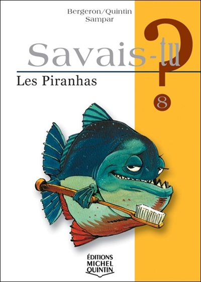 Savais-tu ? T.08 - Les piranhas  | 9782894351963 | Documentaires