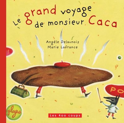 grand voyage de monsieur Caca (Le) | 9782895406341 | Petits cartonnés et livres bain/tissus