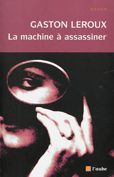 machine à assassiner (La) | Leroux, Gaston