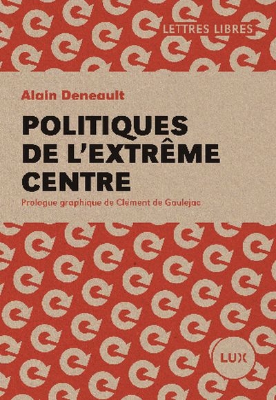 Politique de l'Extrême-Centre  | 9782895962465 | Histoire, politique et société