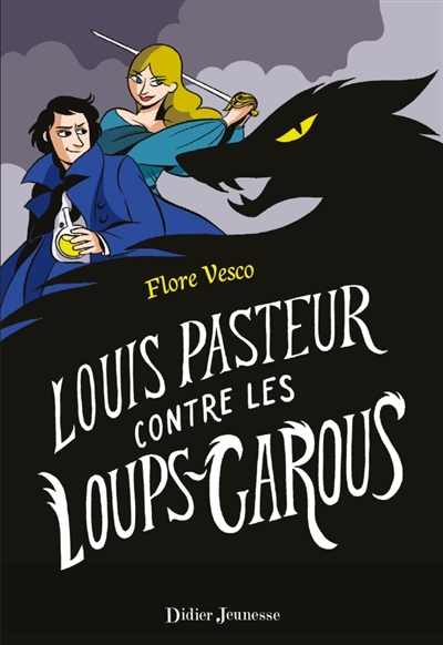 Louis Pasteur contre les loups-garous | Vesco, Flore