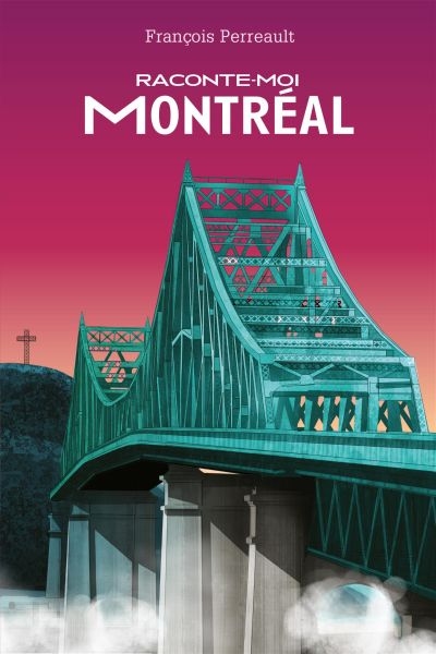 Raconte-moi T.19 - Montréal  | 9782897540685 | Documentaires