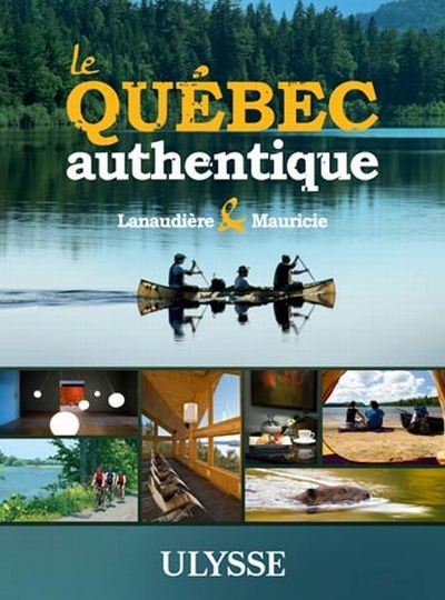 Le Québec authentique -Ulysse | 9782894645796 | Pays