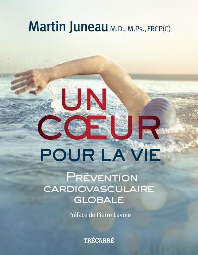 Coeur pour la vie (Un) - Prévention cardiovasculaire globale | Juneau, Martin