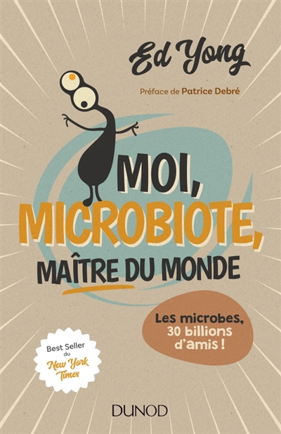 Moi, microbiote, maître du monde | 9782100760152 | Santé