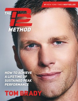 The TB12 Method: How to Achieve a Lifetime of Sustained Peak Performance | Novel