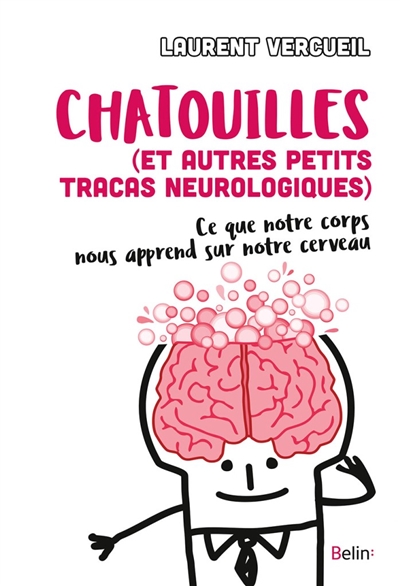 Chatouilles (et autres petits tracas neurologiques) - Ce que notre corps nous apprend sur notre cerveau | 9782410002270 | Santé