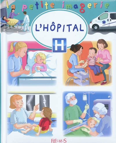 La petite imagerie : L'hôpital | 9782215104292 | Documentaires