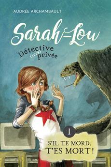 Sarah-Lou, détective (très) privée T.01 - S'il te mord, t'es mort!  | 9782897142872 | Romans 9 à 11 ans