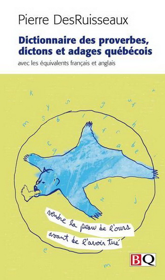Dictionnaire des proverbes, dictons et adages québécois  | DesRuisseaux, Pierre