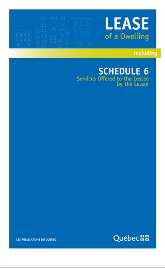 Lease of dwelling (including schedule 6) | 627828520055 | Documents officiels des Publications du Québec