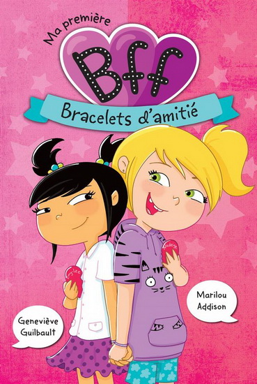 Ma première BFF T.01 - Bracelets d'amitié | Guilbault, Geneviève