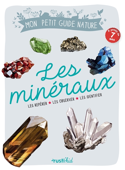 Mon petit guide nature - Les minéraux : les repérer, les observer, les identifier | 9782815311793 | Documentaires