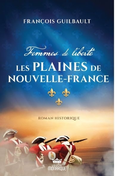Les plaines de la Nouvelle-France T.01 - Femmes de liberté  | Guilbault, François