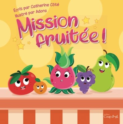 Mission fruitée!  | 9782897685812 | Albums d'histoires illustrés