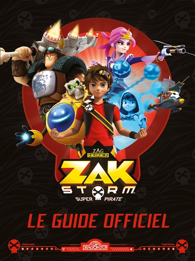 Zak Storm, Super PIrate - Le guide officiel | 9782821209893 | Documentaires