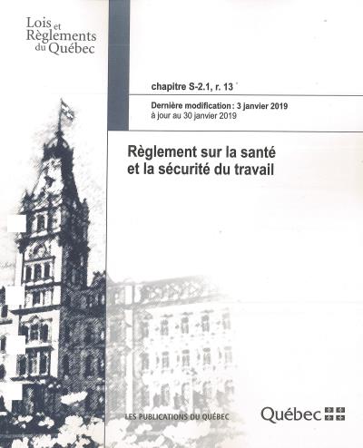 Règlement sur la Santé et la Sécurité du Travail - Chapitre S-2.1, R.13 (Modification 18 septembre 20) | 9782551265664 | Documents officiels des Publications du Québec