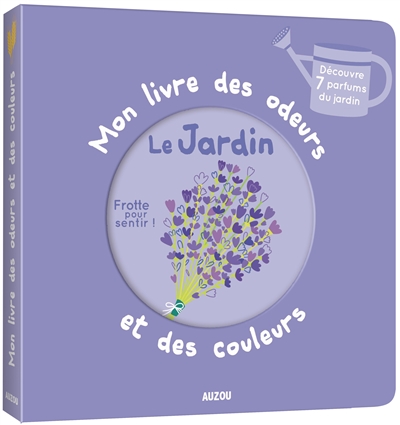 Mon Premier Livres des Odeurs et des Couleurs - Jardin (Le) | 9782733868997 | Petits cartonnés et livres bain/tissus