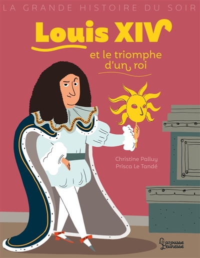 La grande histoire du soir - Louis XIV et le triomphe d'un roi | 9782035961501 | Documentaires