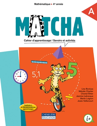 Matcha 4e année - Cahiers A et B  |  Line Borduas, Mélodie Chartier, Chantal Ethier, Jasmine Labrecque, Martin Loignon, Josée Vaillancourt 