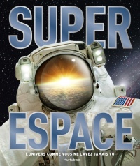 Super Espace - Univers Comme Vous ne l'Avez Jamais Vu (L') | 9782897813420 | Documentaires