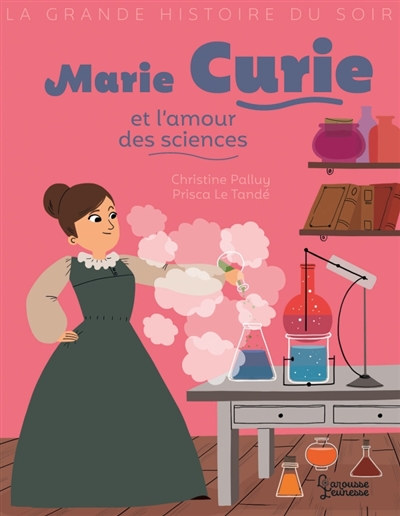 La grande histoire du soir - Marie Curie et l'amour des sciences | 9782035972033 | Documentaires