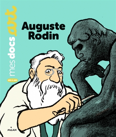 Mes docs art - Auguste Rodin | 9782408007997 | Documentaires