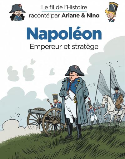Le fil de l'histoire raconté par Ariane & Nino - Napoléon, Empereur stratège | 9782390340515 | Documentaires