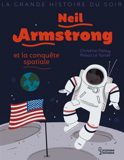 La grande histoire du soir - Neil Armstrong et la conquête spatiale | 9782035972057 | Documentaires