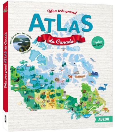 Mon très grand atlas du Canada | 9782733871287 | Documentaires