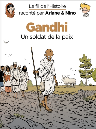 Le fil de l'histoire raconté par Ariane & Nino T.16 - Gandhi : Un soldat de la paix | 9782390340416 | Documentaires