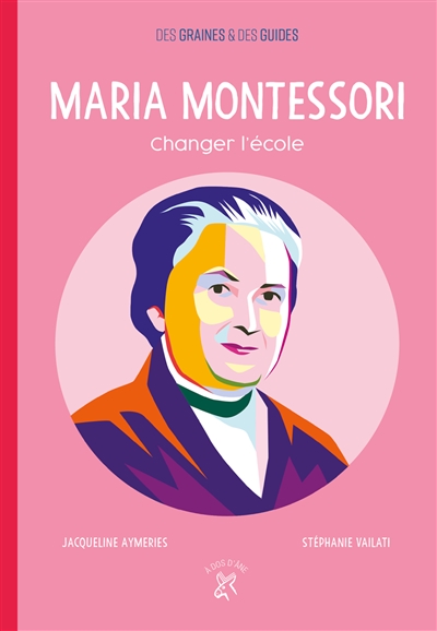 Maria Montessori - Changer l'école | 9782376060925 | Documentaires