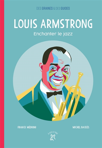 Louis Armstrong - Enchanter le jazz | 9782376060840 | Documentaires