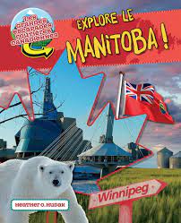 Les grandes escapades routières canadiennes - Explore le Manitoba !  | 9781773087320 | Documentaires