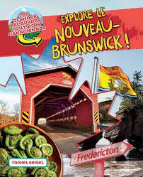 Les grandes escapades routières canadiennes - Explore le Nouveau-Brunswick !  | 9781773087337 | Documentaires