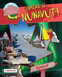 Les grandes escapades routières canadiennes - Explore le Nunavut !  | 9781773087368 | Documentaires