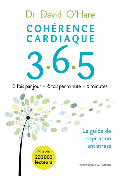 Cohérence cardiaque 365 : 3 fois par jour, 6 fois par minute, 5 minutes : le guide de respiration antistress | 9782365493833 | Santé