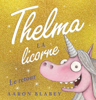 Thelma la licorne - Le retour | 9781443175975 | Albums d'histoires illustrés