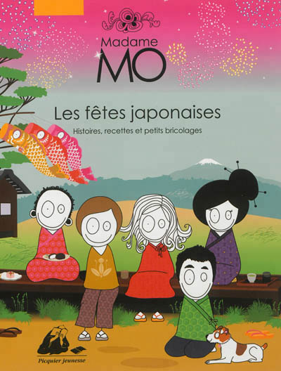 Madame Mo, les fêtes japonaises : histoires, recettes et petits bricolages | Lafaye, Agnès