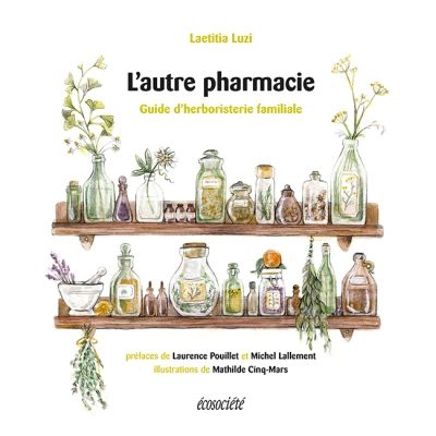 L'autre pharmacie - Guide d'herboristerie familiale | Luzi, Laetitia