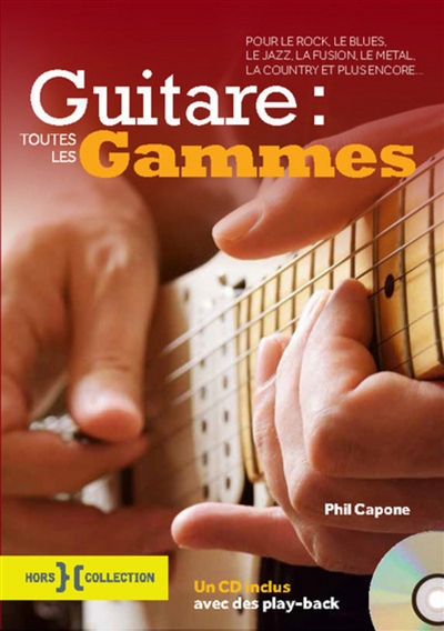 Guitare : toutes les gammes : pour le rock, le blues, le jazz, la fusion, le metal, la country et plus encore... | 9782701402178 | Arts
