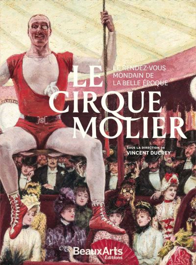 Le cirque Molier : Le rendez-vous mondain de la Belle Epoque | 9791020405814 | Arts