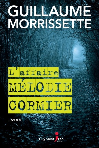 Affaire Mélodie Cormier (L') | Morrissette, Guillaume