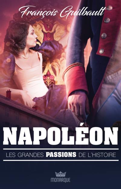 Les grandes passions de l'histoire - Napoléon  | 9782898180125 | Romans édition québécoise