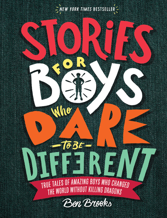 Stories for Boys Who Dare to Be Different : True Tales of Amazing Boys Who Changed the World without Killing Dragons | Documentary