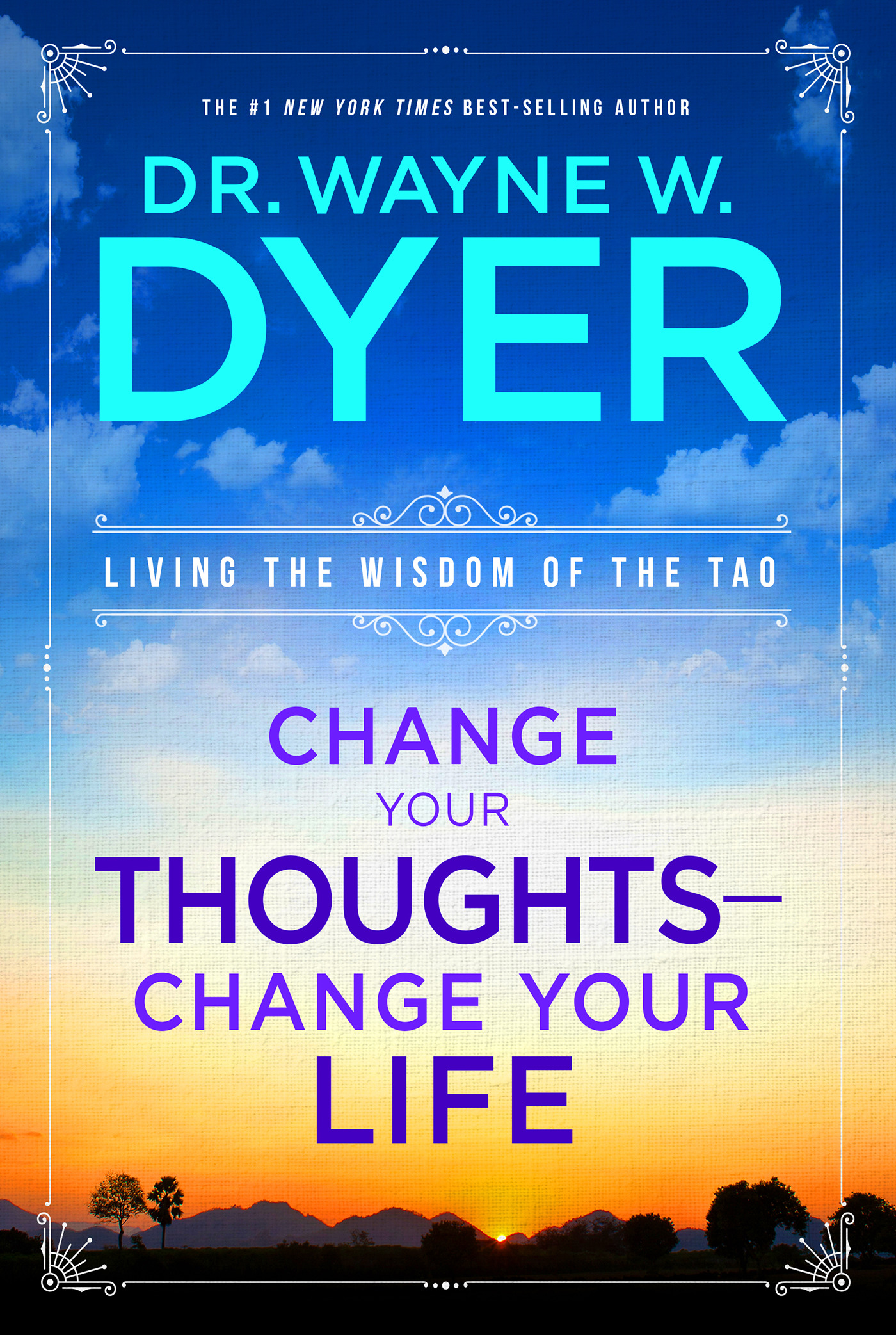 Change Your Thoughts - Change Your Life : Living the Wisdom of the Tao | Psychology & Self-Improvement