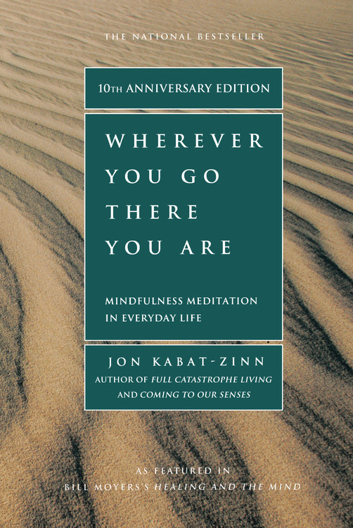 Wherever You Go, There You Are : Mindfulness Meditation in Everyday Life | Faith & Spirituality