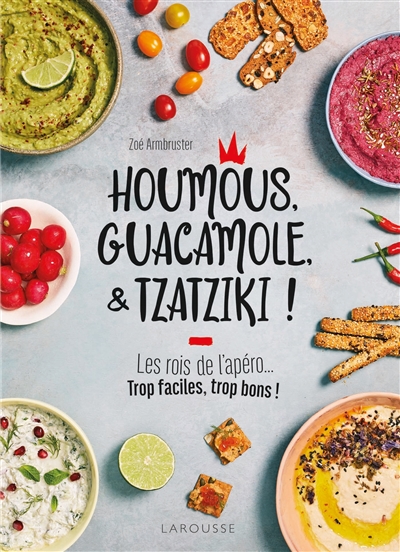 Houmous, guacamole, & tzatziki ! | 9782035986085 | Cuisine