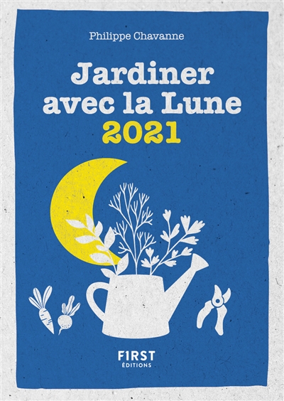 petit calendrier jardiner avec la Lune 2021 (Le) | Chavanne, Philippe