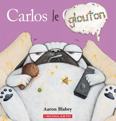 Carlos le glouton  | 9781443182836 | Albums d'histoires illustrés